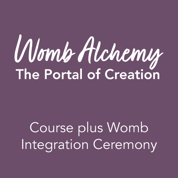 Womb Alchemy – The Portal of Creation (course plus in person Womb Integration Ceremony)